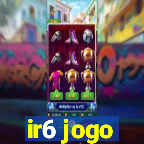 ir6 jogo